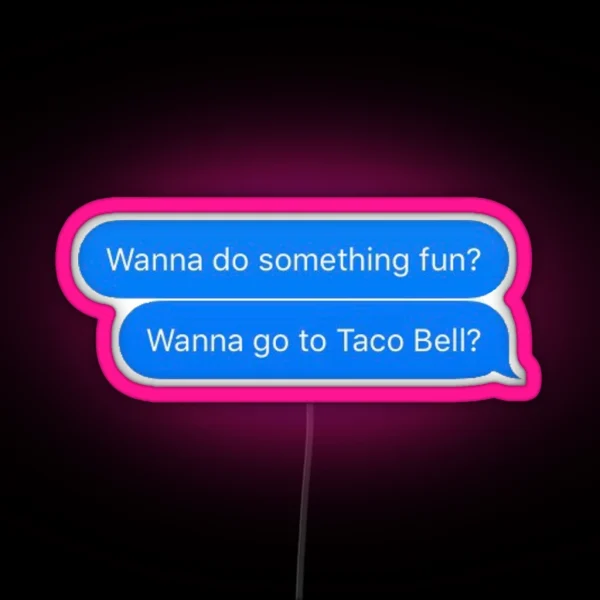 Wanna Get Taco Bell RGB Neon Sign