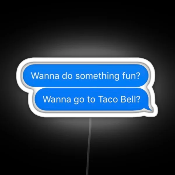 Wanna Get Taco Bell RGB Neon Sign