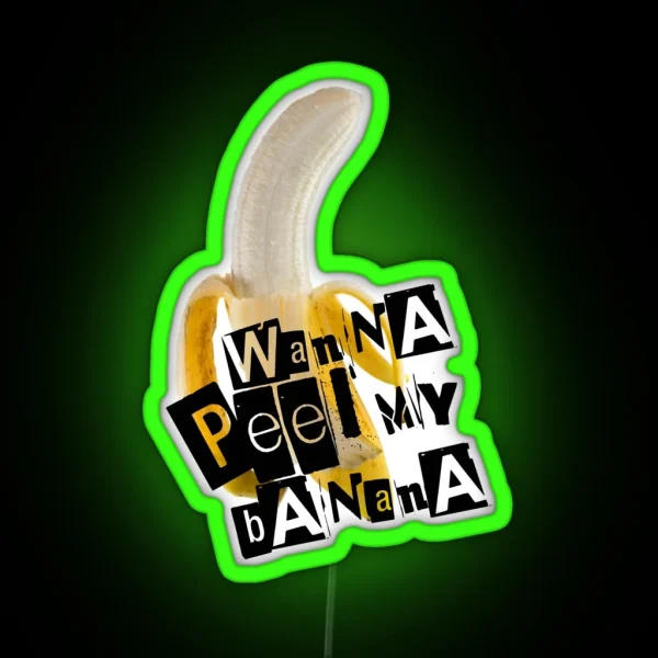 Wanna Peel My Banana RGB Neon Sign