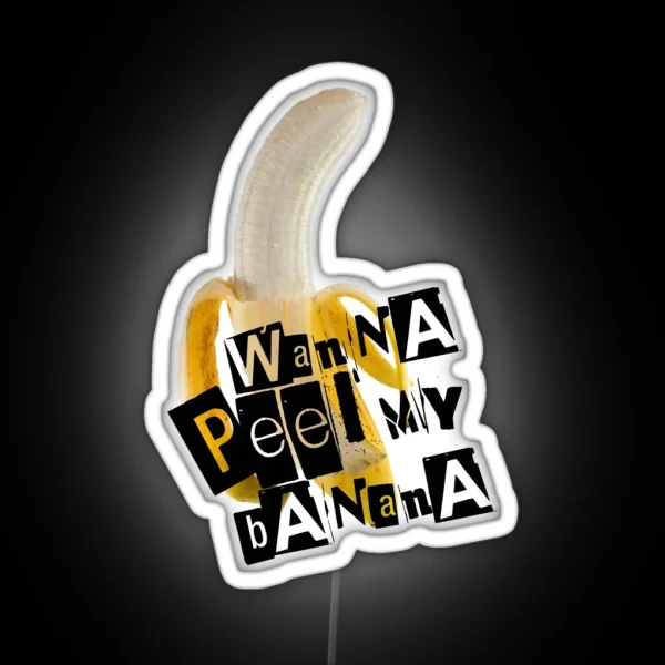 Wanna Peel My Banana RGB Neon Sign