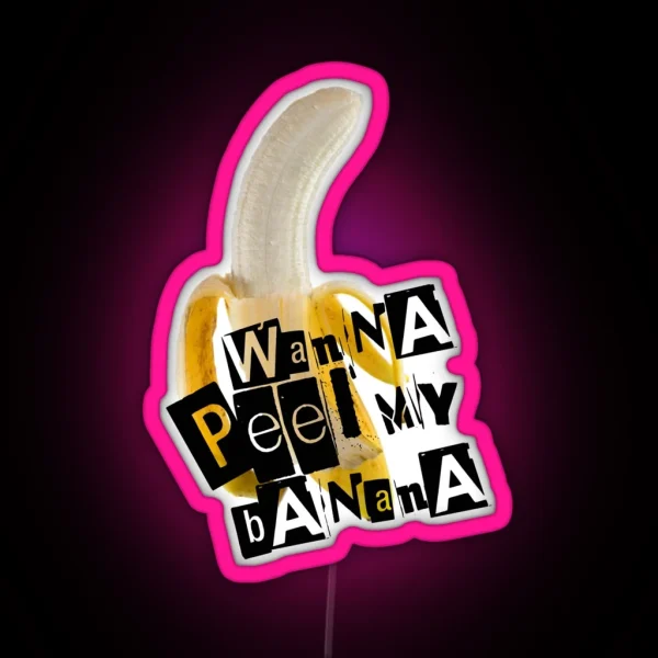 Wanna Peel My Banana RGB Neon Sign