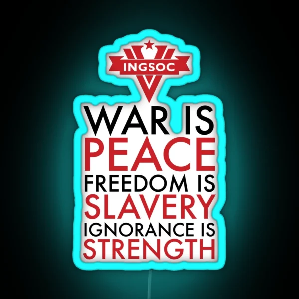 War Is Peace Freedom Is Slavery Ignorance Is Strength RGB Neon Sign