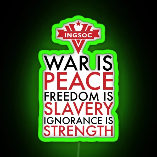 War Is Peace Freedom Is Slavery Ignorance Is Strength RGB Neon Sign