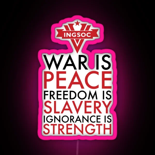 War Is Peace Freedom Is Slavery Ignorance Is Strength RGB Neon Sign