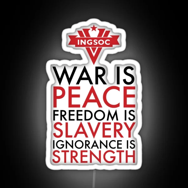 War Is Peace Freedom Is Slavery Ignorance Is Strength RGB Neon Sign