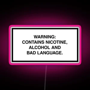 Warning Contains Nicotine Alcohol And Bad Language RGB Neon Sign