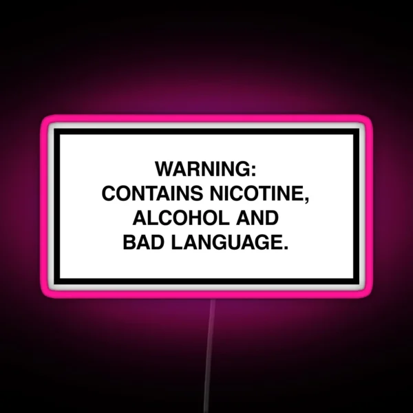 Warning Contains Nicotine Alcohol And Bad Language RGB Neon Sign