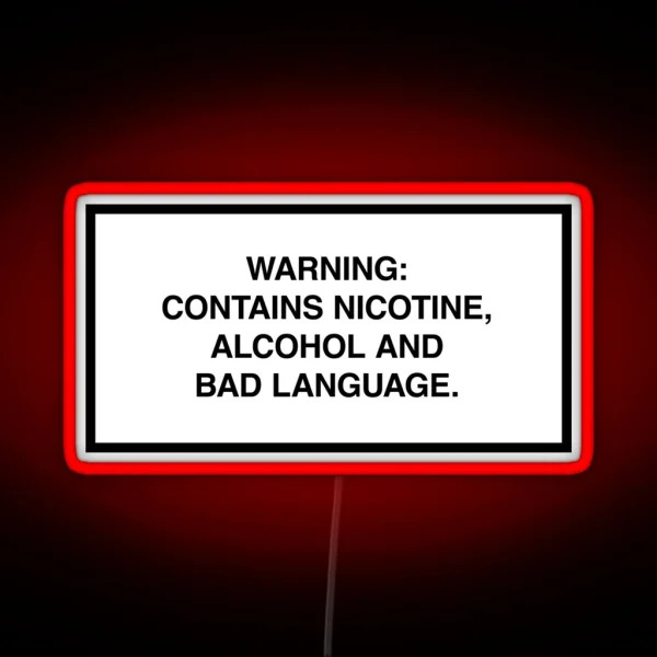 Warning Contains Nicotine Alcohol And Bad Language RGB Neon Sign