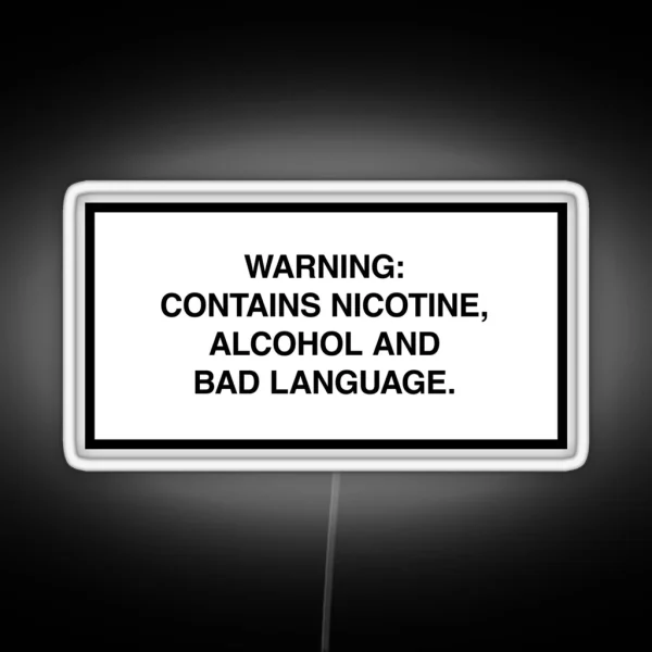 Warning Contains Nicotine Alcohol And Bad Language RGB Neon Sign