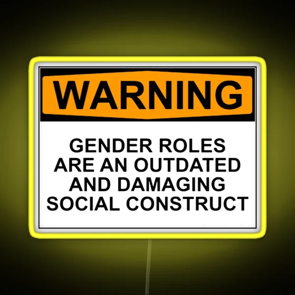 WARNING GENDER ROLES ARE AN OUTDATED AND DAMAGING RGB Neon Sign
