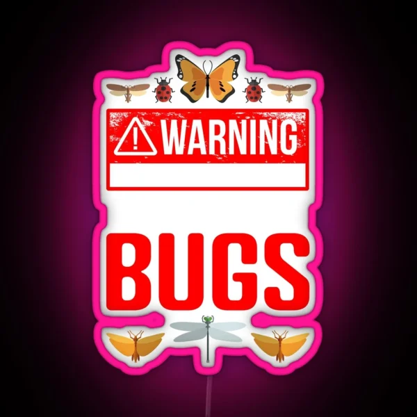 Warning I May Spontaneously Talk About Bugs Funny Entomology RGB Neon Sign