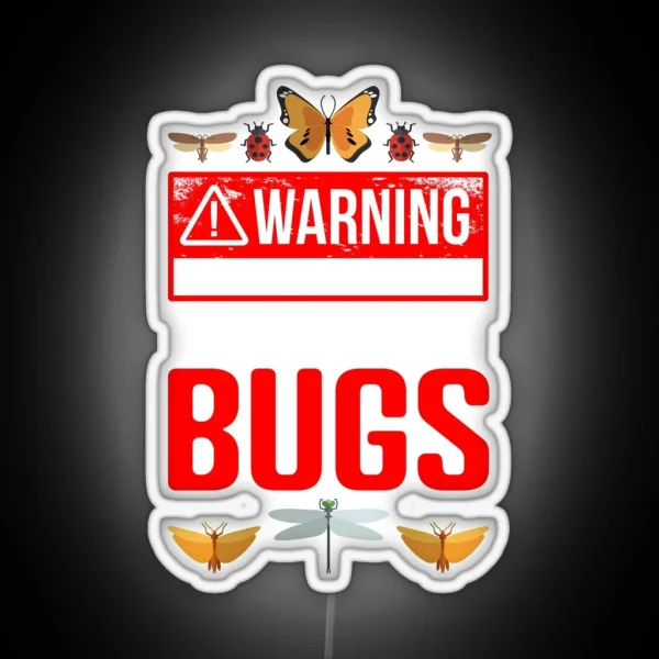 Warning I May Spontaneously Talk About Bugs Funny Entomology RGB Neon Sign