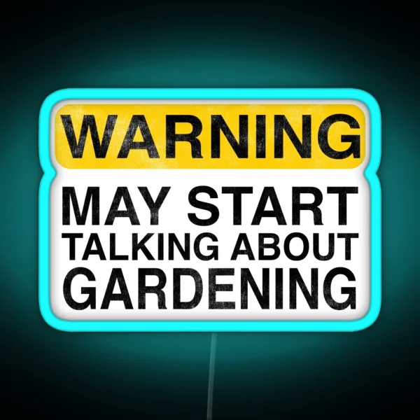 Warning May Start Talking About Gardening RGB Neon Sign
