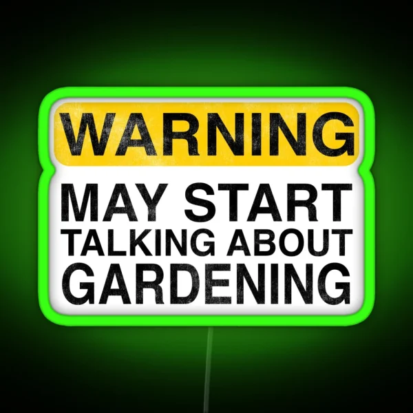 Warning May Start Talking About Gardening RGB Neon Sign