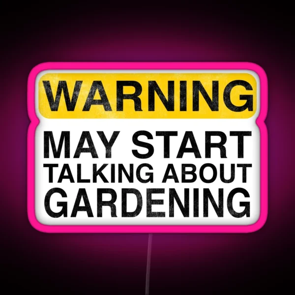Warning May Start Talking About Gardening RGB Neon Sign
