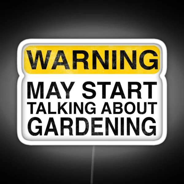 Warning May Start Talking About Gardening RGB Neon Sign