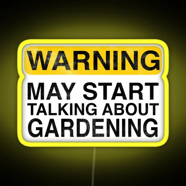 Warning May Start Talking About Gardening RGB Neon Sign