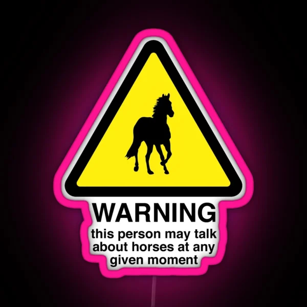 Warning Sign May Talk About Horses At Any Time RGB Neon Sign