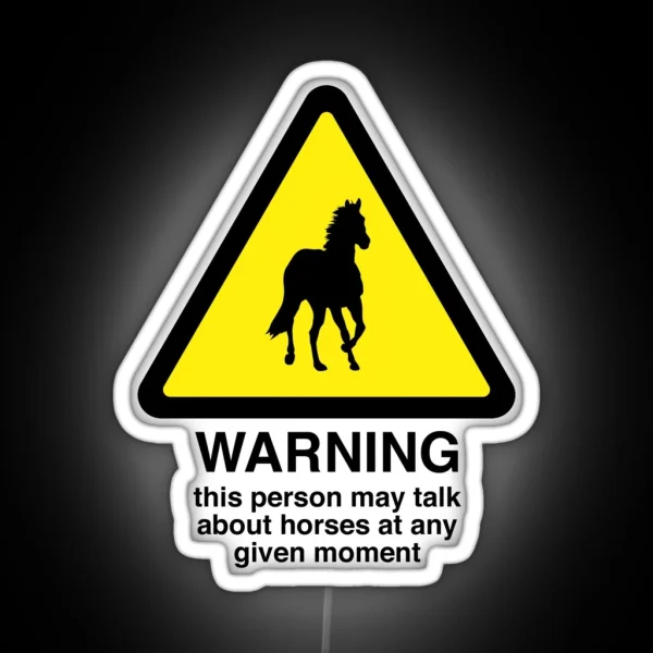 Warning Sign May Talk About Horses At Any Time RGB Neon Sign