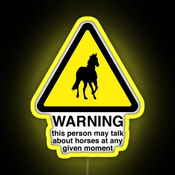 Warning Sign May Talk About Horses At Any Time RGB Neon Sign