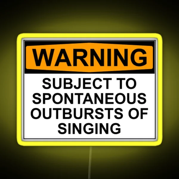 WARNING SUBJECT TO SPONTANEOUS OUTBURSTS OF SINGING RGB Neon Sign