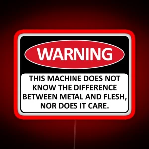 Warning This Machine Does Not Know The Difference Between Metal And Flesh Meme Oddly Specific Machine Safety RGB Neon Sign