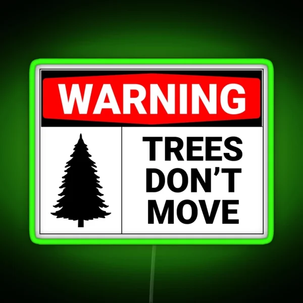 Warning Trees Don T Move RGB Neon Sign