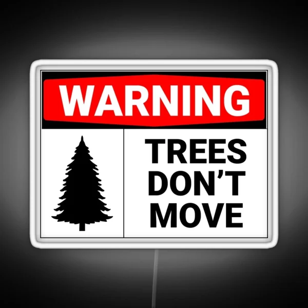 Warning Trees Don T Move RGB Neon Sign