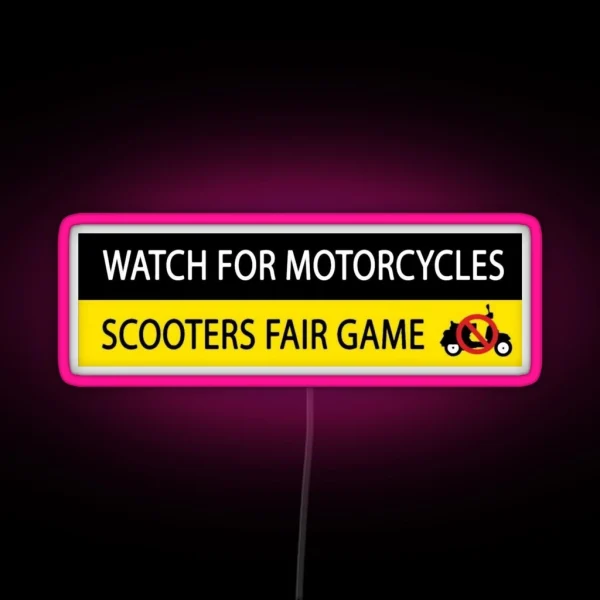 Watch For Motorcycles Scooters Fair Game RGB Neon Sign