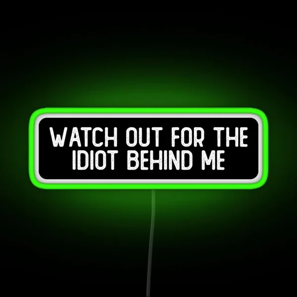 Watch Out For The Idiot Behind Me Cool Helmet RGB Neon Sign