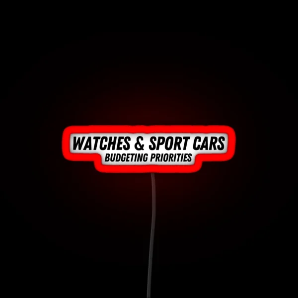 Watches And Sport Cars Budgeting Priorities RGB Neon Sign