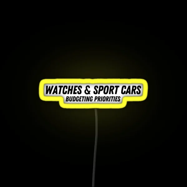 Watches And Sport Cars Budgeting Priorities RGB Neon Sign