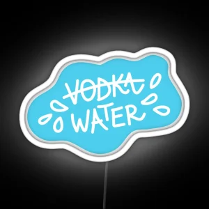 Water Not Vodka Funny Blue Quote RGB Neon Sign