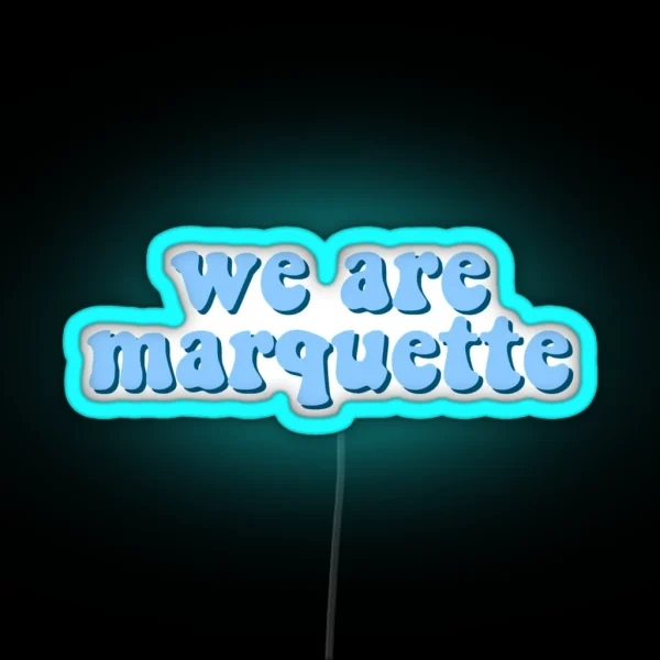 We Are Marquette RGB Neon Sign