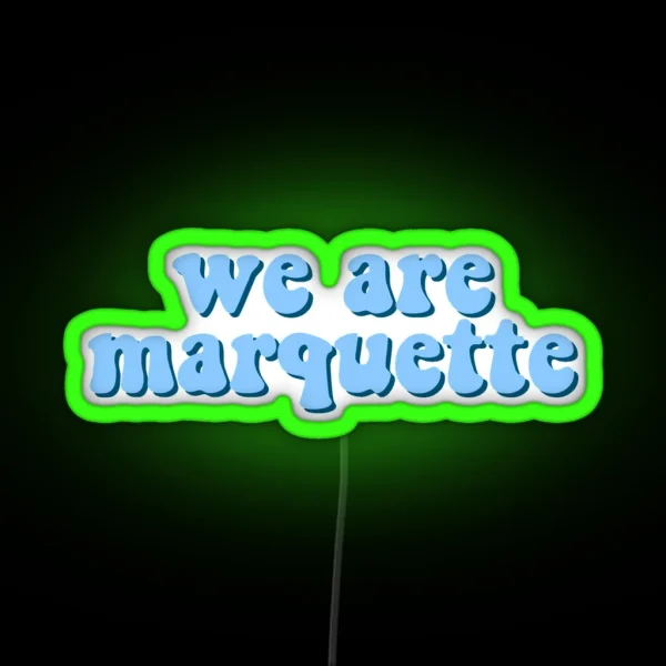 We Are Marquette RGB Neon Sign