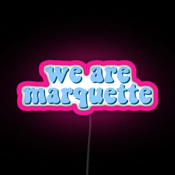 We Are Marquette RGB Neon Sign