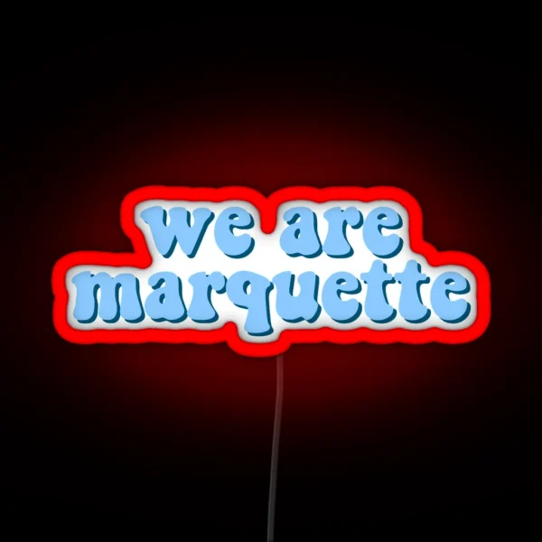 We Are Marquette RGB Neon Sign
