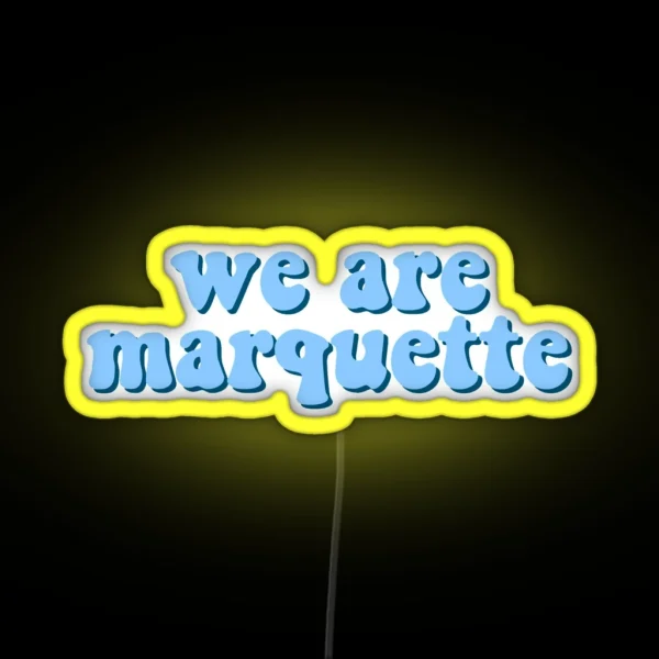 We Are Marquette RGB Neon Sign