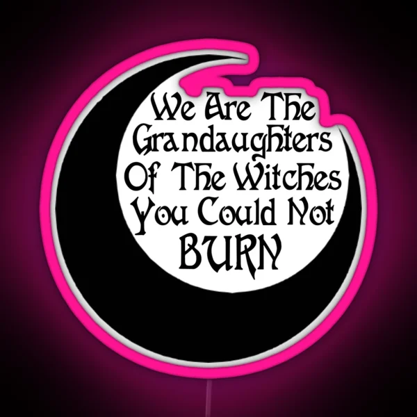 We Are The Grandaughters RGB Neon Sign