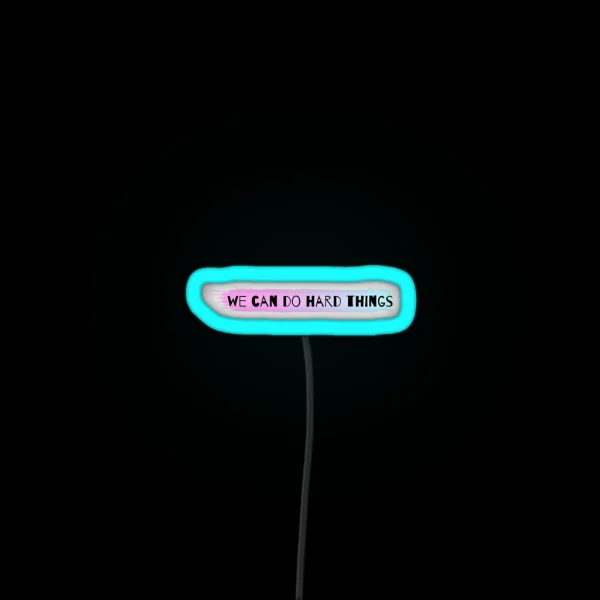 We Can Do Hard Things RGB Neon Sign