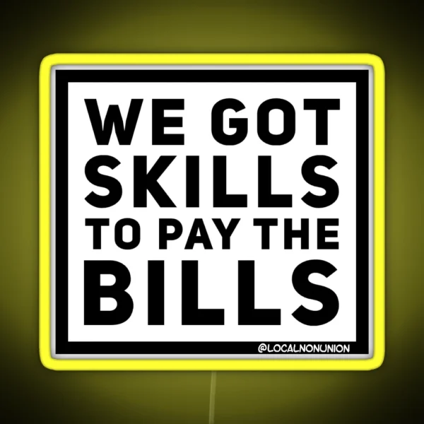 We Got Skills To Pay The Bills Led RGB Neon Sign