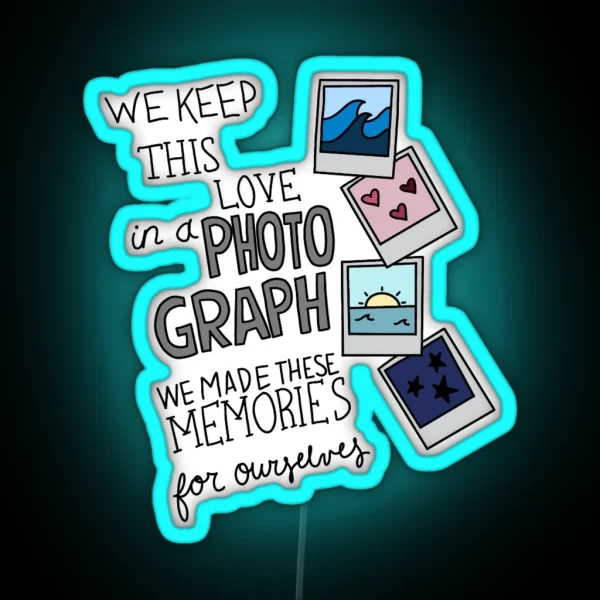 We Keep This Love In A Photograph RGB Neon Sign