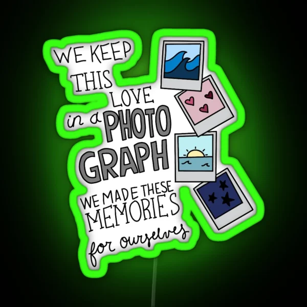 We Keep This Love In A Photograph RGB Neon Sign
