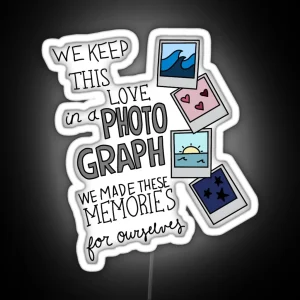 We Keep This Love In A Photograph RGB Neon Sign