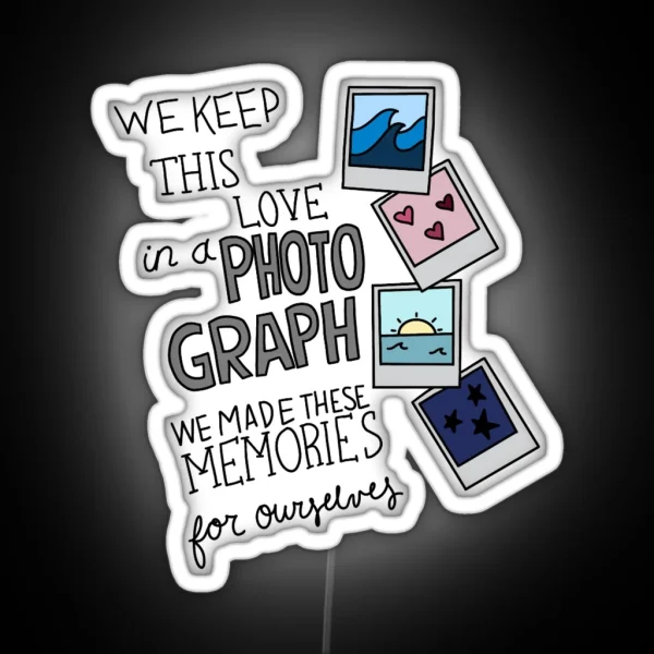 We Keep This Love In A Photograph RGB Neon Sign
