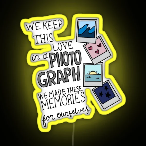 We Keep This Love In A Photograph RGB Neon Sign