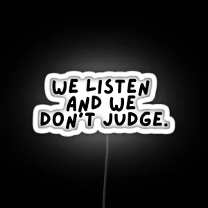 We Listen And We Don T Judge RGB Neon Sign