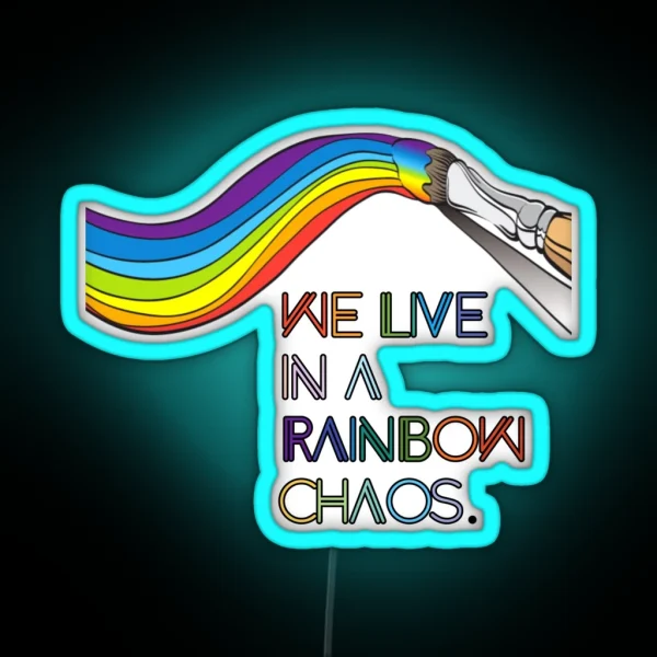 We Live In A Rainbow Chaos RGB Neon Sign