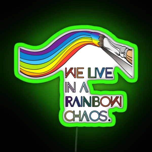 We Live In A Rainbow Chaos RGB Neon Sign