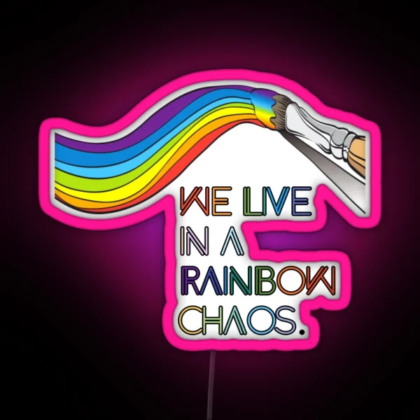 We Live In A Rainbow Chaos RGB Neon Sign